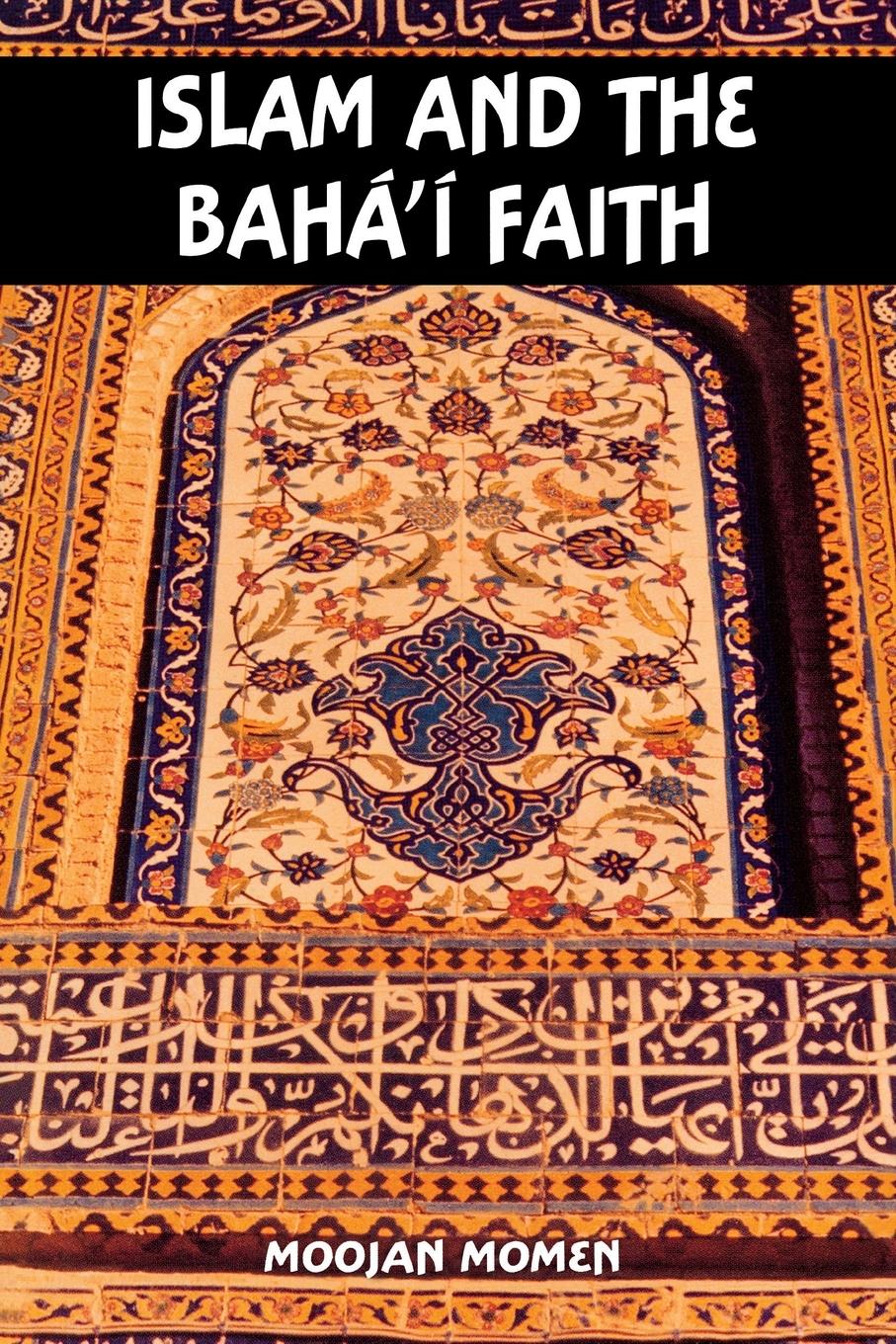 Cover: 9780853984467 | Islam and the Baha'i Faith | Moojan Momen | Taschenbuch | Englisch