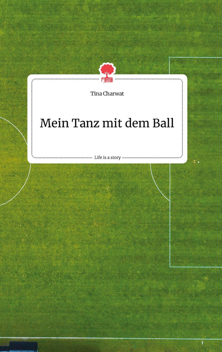 Cover: 9783710802027 | Mein Tanz mit dem Ball. Life is a Story - story.one | Tina Charwat