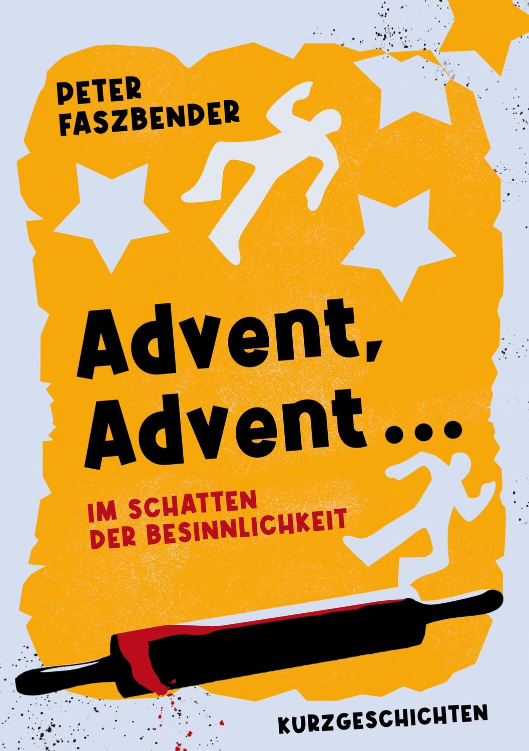 Cover: 9783755739753 | Advent, Advent ... | Im Schatten der Besinnlichkeit | Peter Faszbender