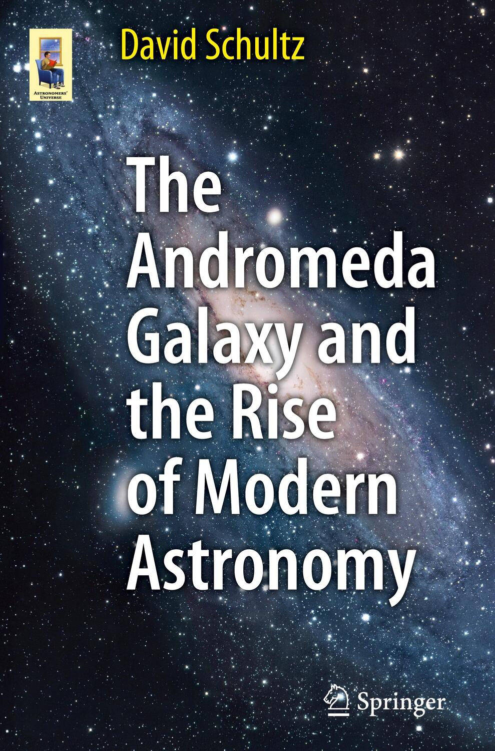 Cover: 9781461430483 | The Andromeda Galaxy and the Rise of Modern Astronomy | David Schultz