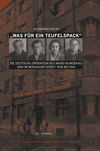 Cover: 9783863310905 | 'Was für ein Teufelspack' | Alexander Vatlin | Buch | 359 S. | Deutsch