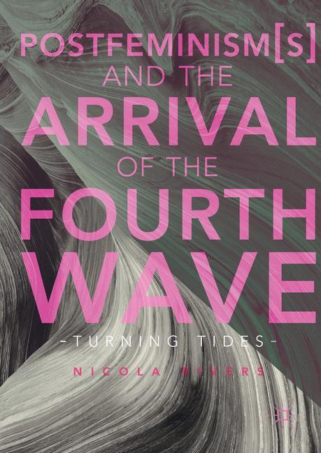 Cover: 9783319598116 | Postfeminism(s) and the Arrival of the Fourth Wave | Turning Tides