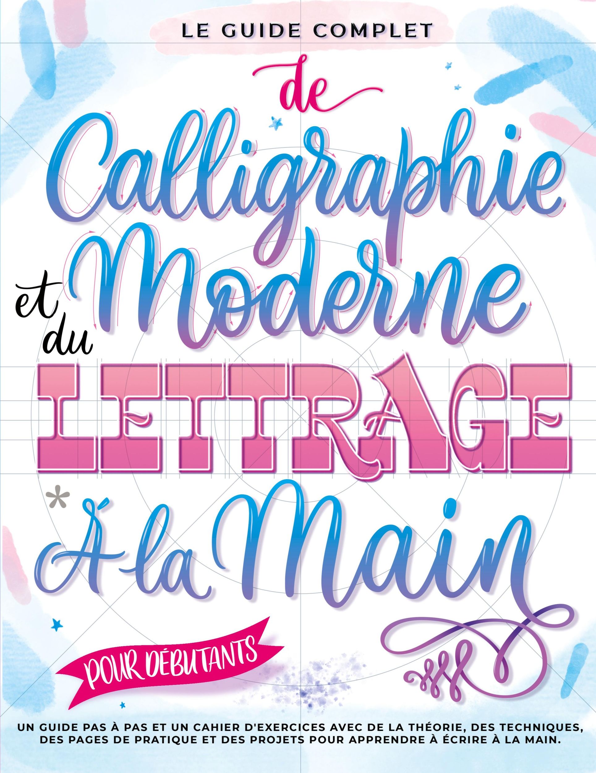 Cover: 9791280592026 | Le Guide Complet de Calligraphie Moderne et du Lettrage à la Main...