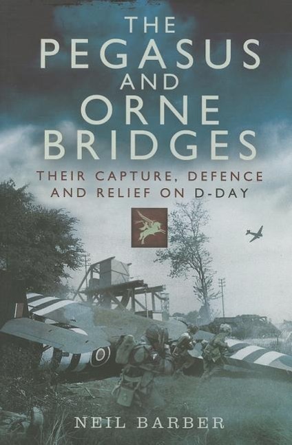 Cover: 9781473822740 | Pegasus and Orne Bridges | Neil Barber | Taschenbuch | Englisch | 2014