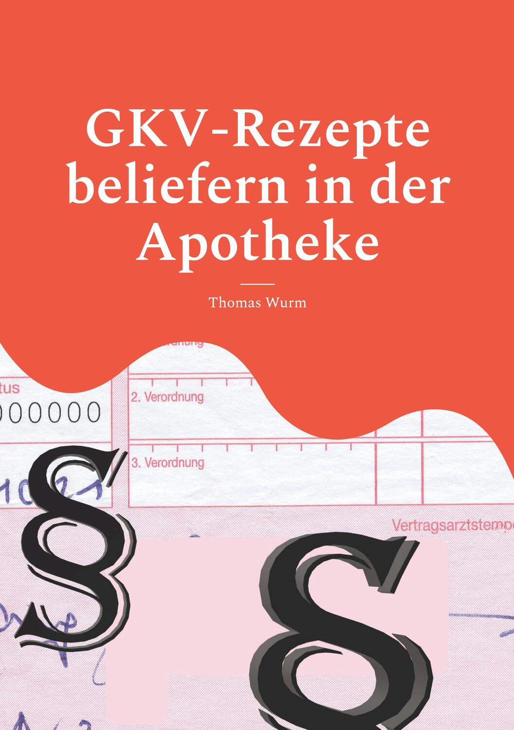 Cover: 9783755796497 | GKV-Rezepte beliefern in der Apotheke | Thomas Wurm | Taschenbuch