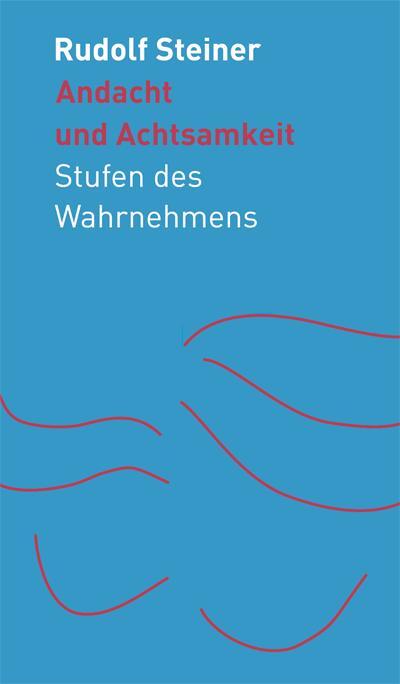 Cover: 9783727452888 | Andacht und Achtsamkeit | Stufen des Wahrnehmens | Rudolf Steiner