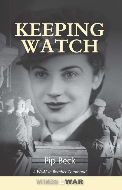 Cover: 9780907579380 | Keeping Watch | A WAAF in Bomber Command | Pip Beck | Taschenbuch