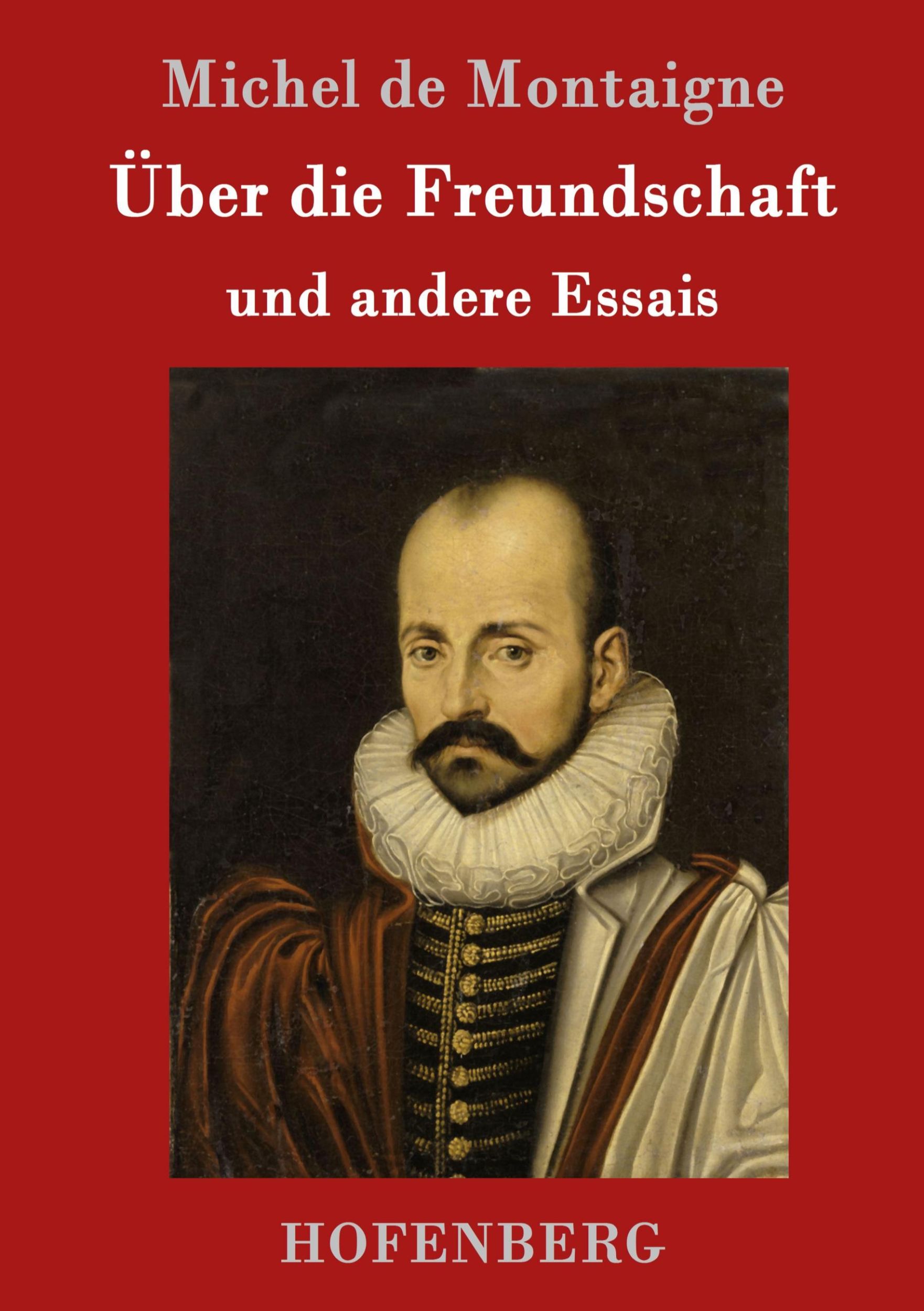 Cover: 9783843015769 | Über die Freundschaft | und andere Essais | Michel De Montaigne | Buch