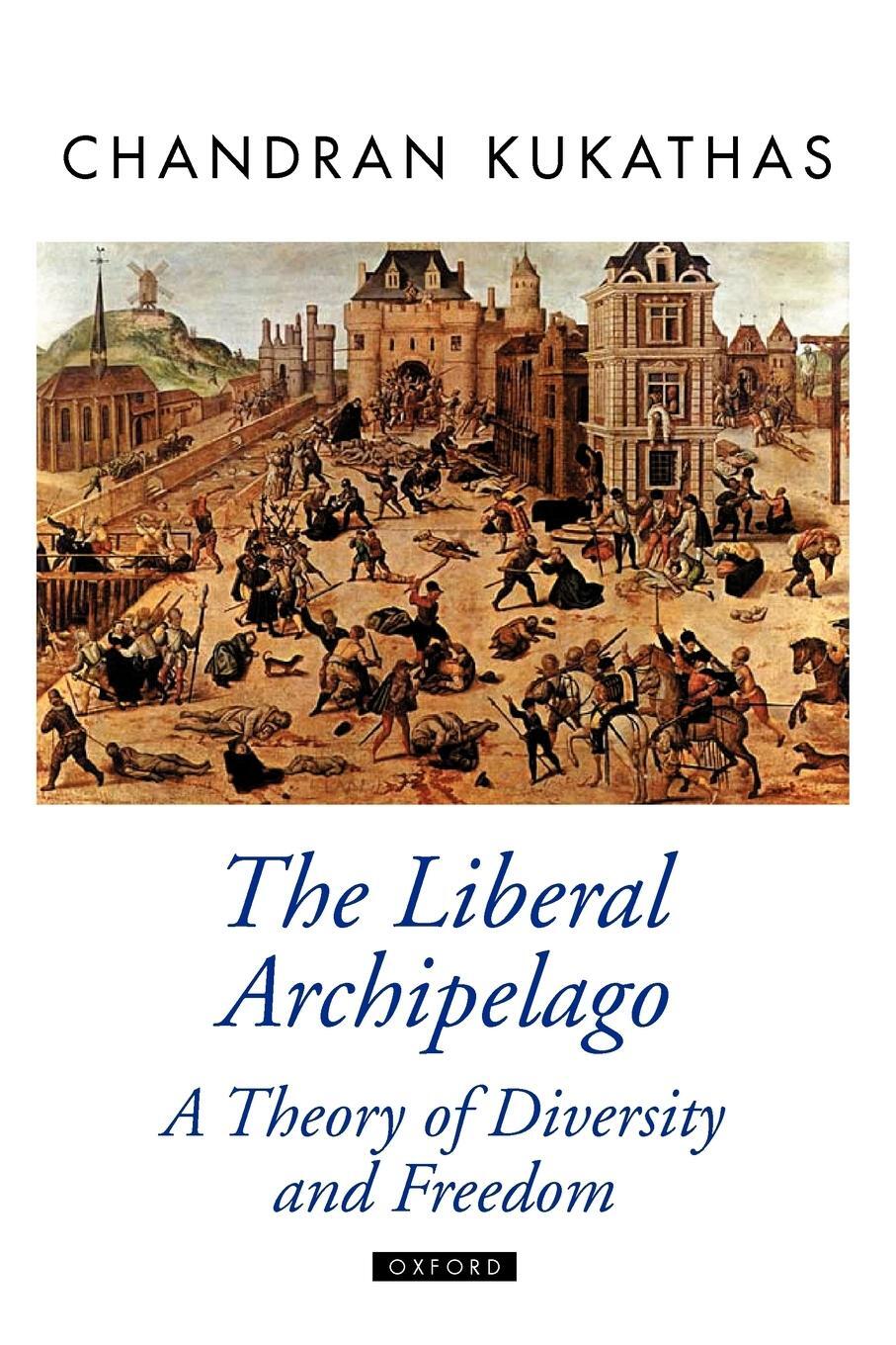 Cover: 9780199219209 | The Liberal Archipelago | A Theory of Diversity and Freedom | Kukathas