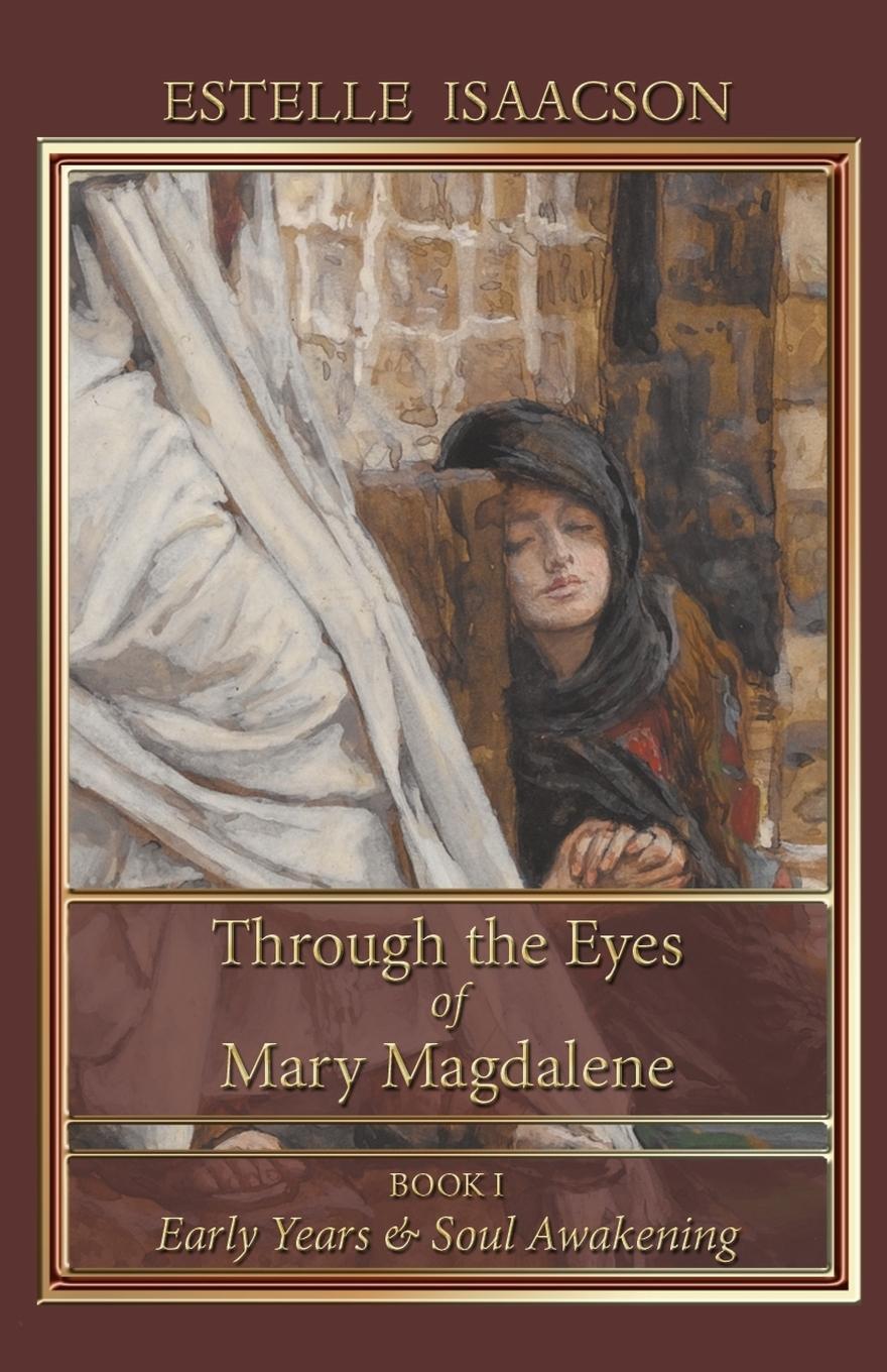 Cover: 9781597315043 | Through the Eyes of Mary Magdalene | Early Years & Soul Awakening