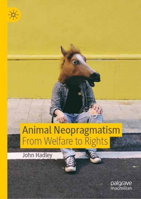 Cover: 9783030259792 | Animal Neopragmatism | From Welfare to Rights | John Hadley | Buch | x