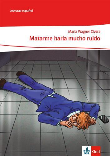 Cover: 9783125373099 | Matarme haría mucho ruido. Lektüre Klasse 10-12: A2+/B1 | Civera