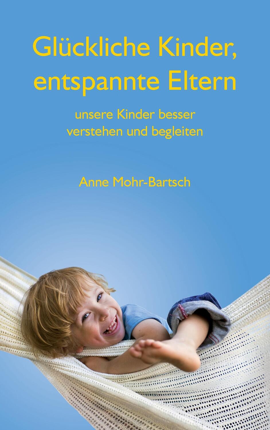 Cover: 9783848211227 | Glückliche Kinder, entspannte Eltern | Anne Mohr-Bartsch | Taschenbuch
