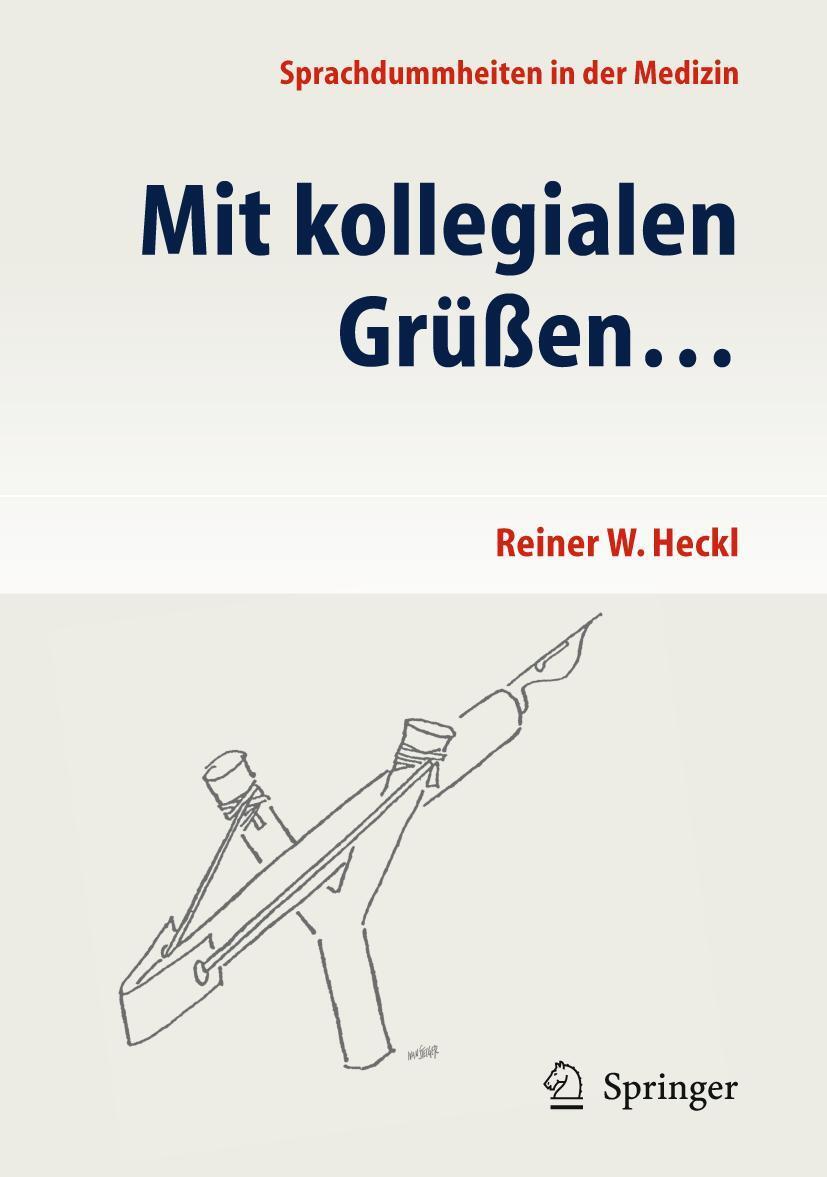 Cover: 9783642241581 | Mit kollegialen Grüßen ... | Sprachdummheiten in der Medizin | Heckl