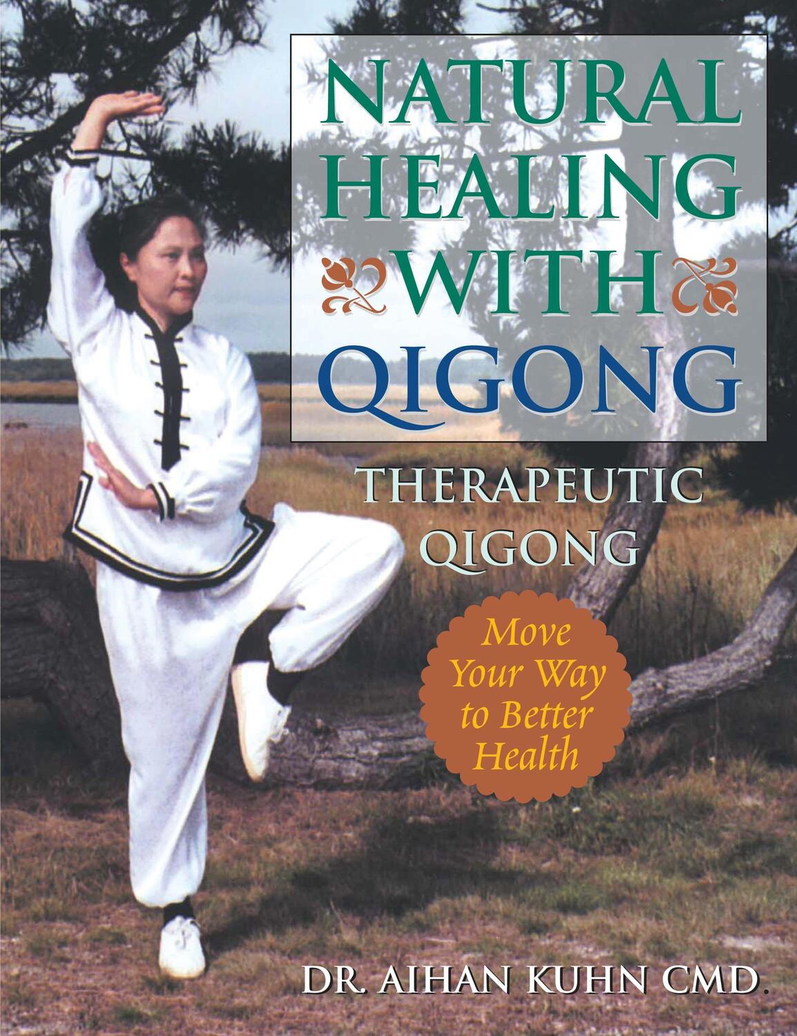Cover: 9781594390012 | Natural Healing with Qigong: Therapeutic Qigong | Aihan Kuhn | Buch