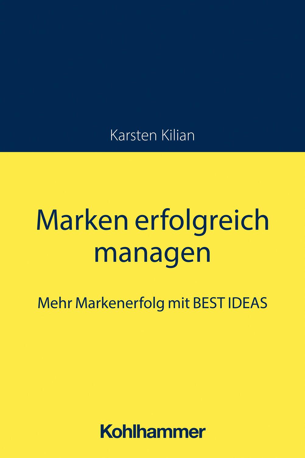 Cover: 9783170374003 | Marken erfolgreich managen | Mehr Markenerfolg mit BEST IDEAS | Kilian