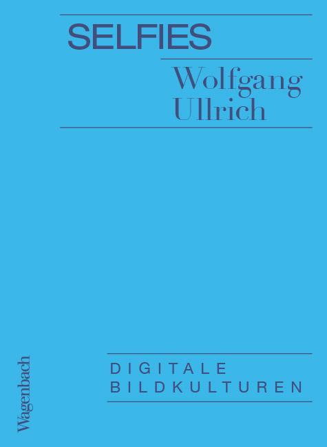 Cover: 9783803136831 | Selfies | Digitale Bildkulturen | Wolfgang Ullrich | Taschenbuch