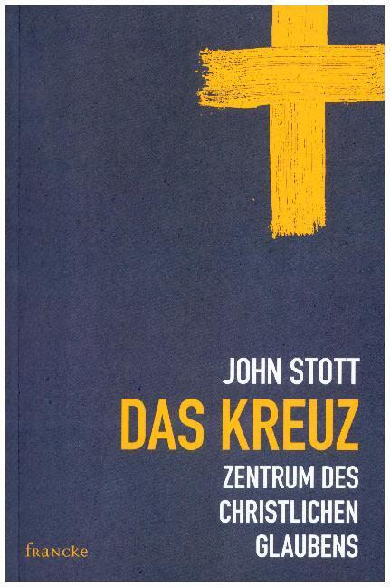 Cover: 9783868270907 | Das Kreuz | Zentrum des christlichen Glaubens | John Stott | Buch