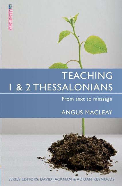 Cover: 9781781913253 | Teaching 1 &amp; 2 Thessalonians | From Text to Message | Angus Macleay