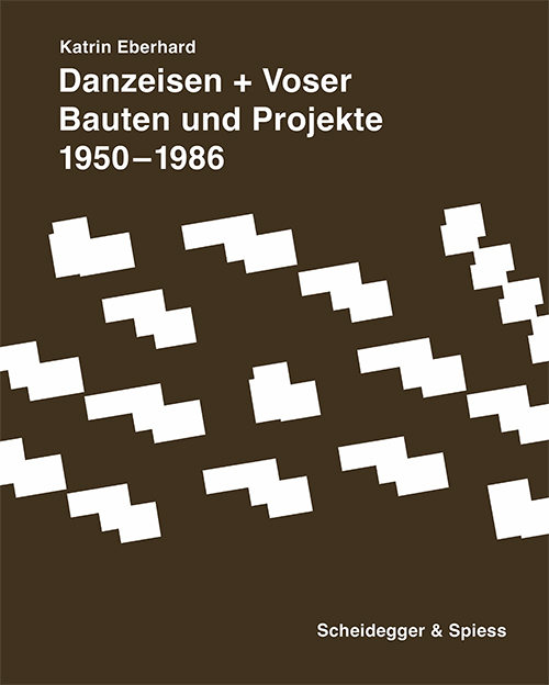 Cover: 9783858816672 | Danzeisen + Voser | Bauten und Projekte 1950-1986 | Katrin Eberhard