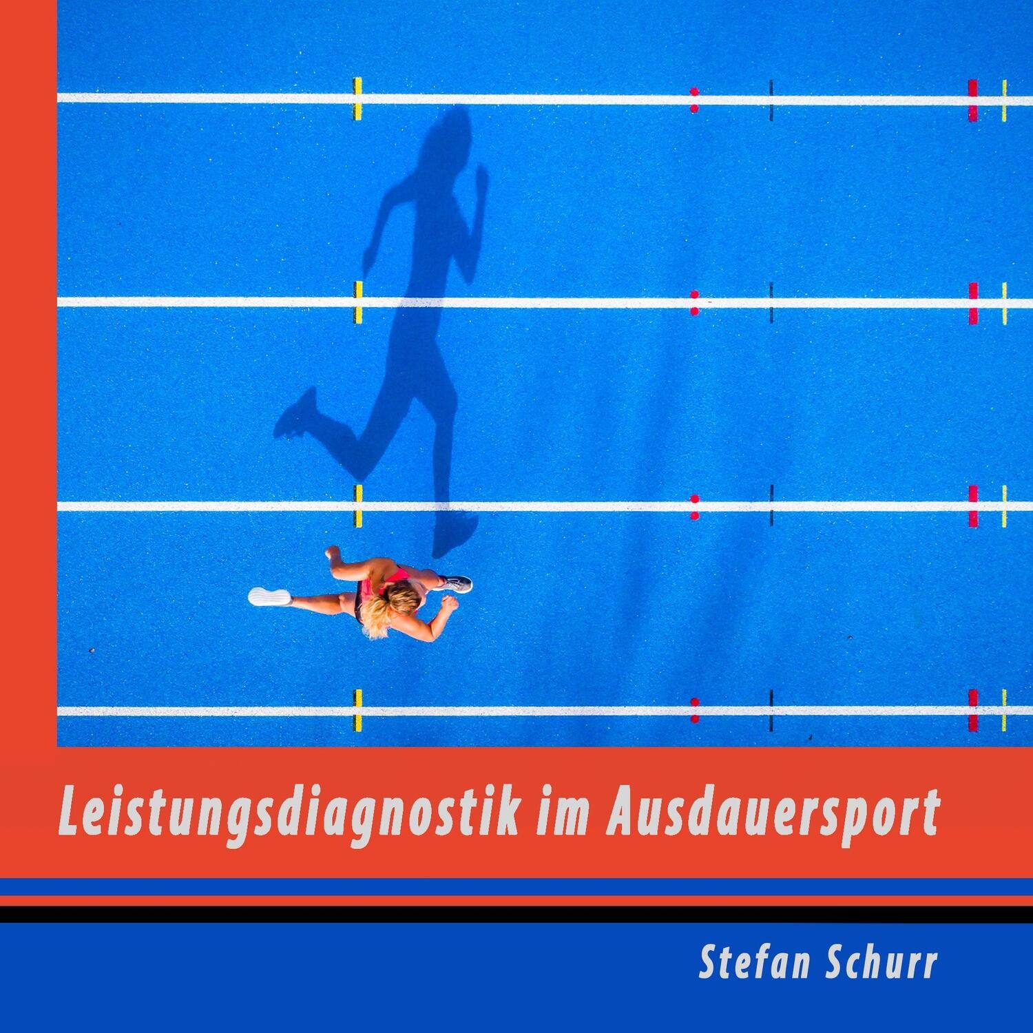 Cover: 9783752876987 | Leistungsdiagnostik im Ausdauersport | Stefan Schurr | Taschenbuch
