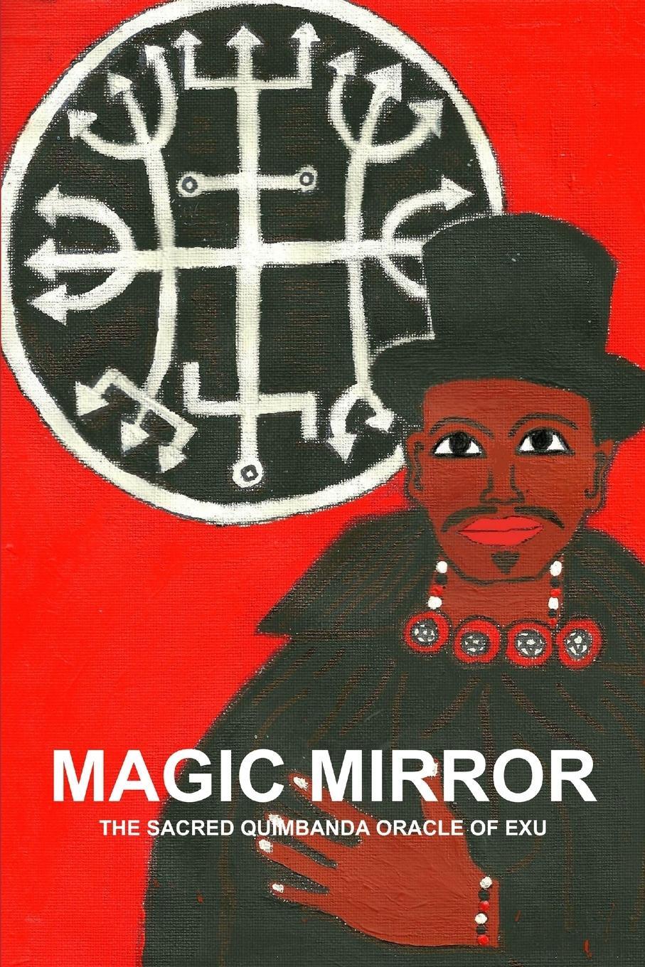 Cover: 9781105803406 | MAGIC MIRROR, THE SACRED QUIMBANDA ORACLE OF EXU | Carlos Montenegro