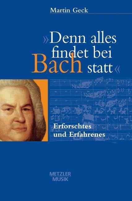 Cover: 9783476017406 | 'Denn alles findet bei Bach statt' | Erforschtes und Erfahrenes | Geck