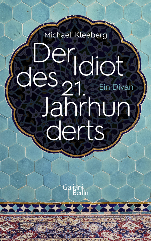 Cover: 9783869711393 | Der Idiot des 21. Jahrhunderts | Ein Divan | Michael Kleeberg | Buch