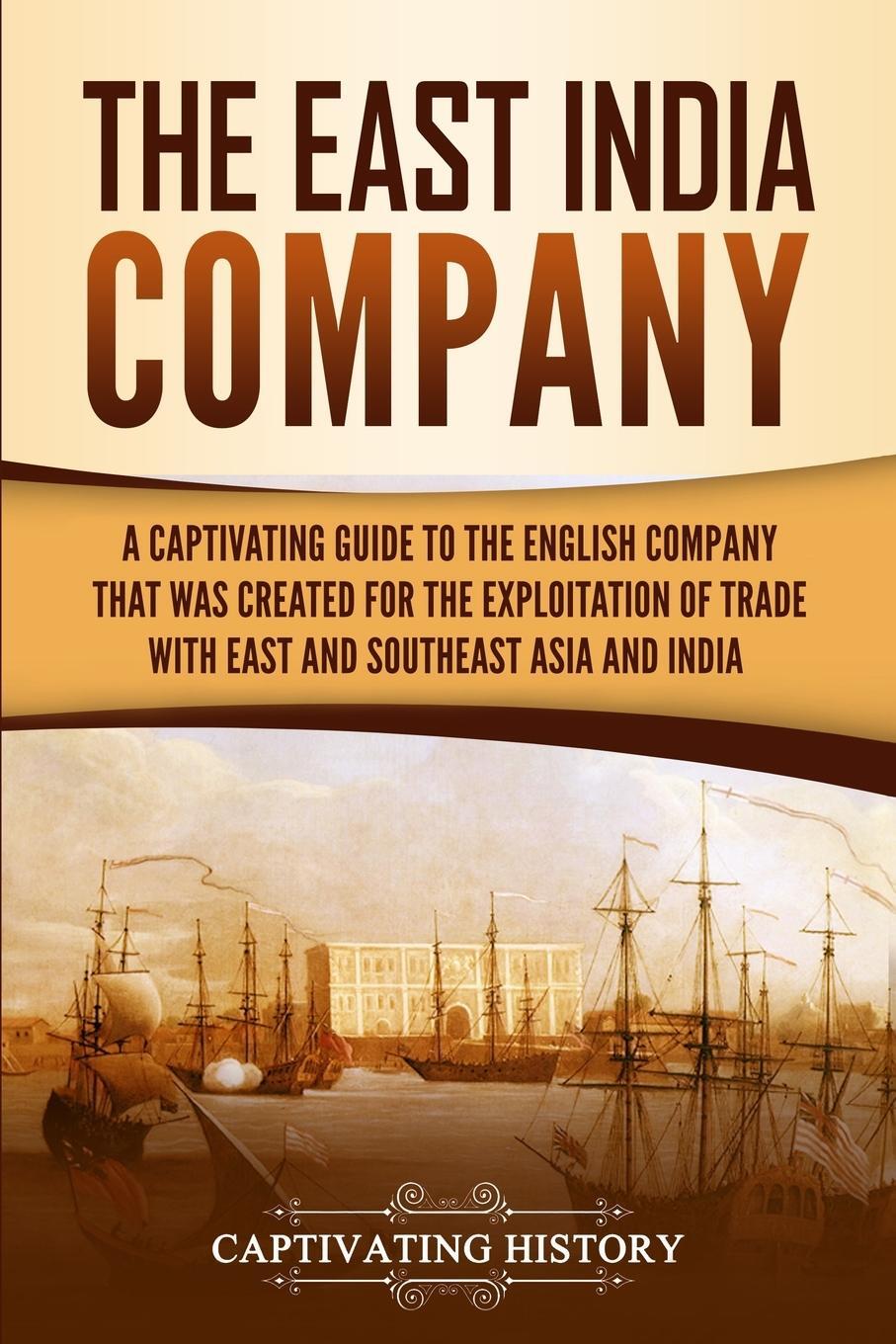Cover: 9781647483326 | The East India Company | Captivating History | Taschenbuch | Paperback