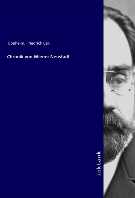 Cover: 9783750100732 | Chronik von Wiener Neustadt | Friedrich Carl Boeheim | Taschenbuch