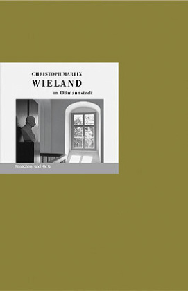 Cover: 9783937434230 | Christoph Martin Wieland in Oßmannstedt | Bernd Erhard Fischer | 32 S.