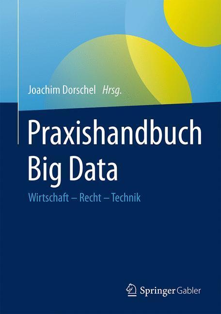 Cover: 9783658072889 | Praxishandbuch Big Data | Wirtschaft - Recht - Technik | Dorschel