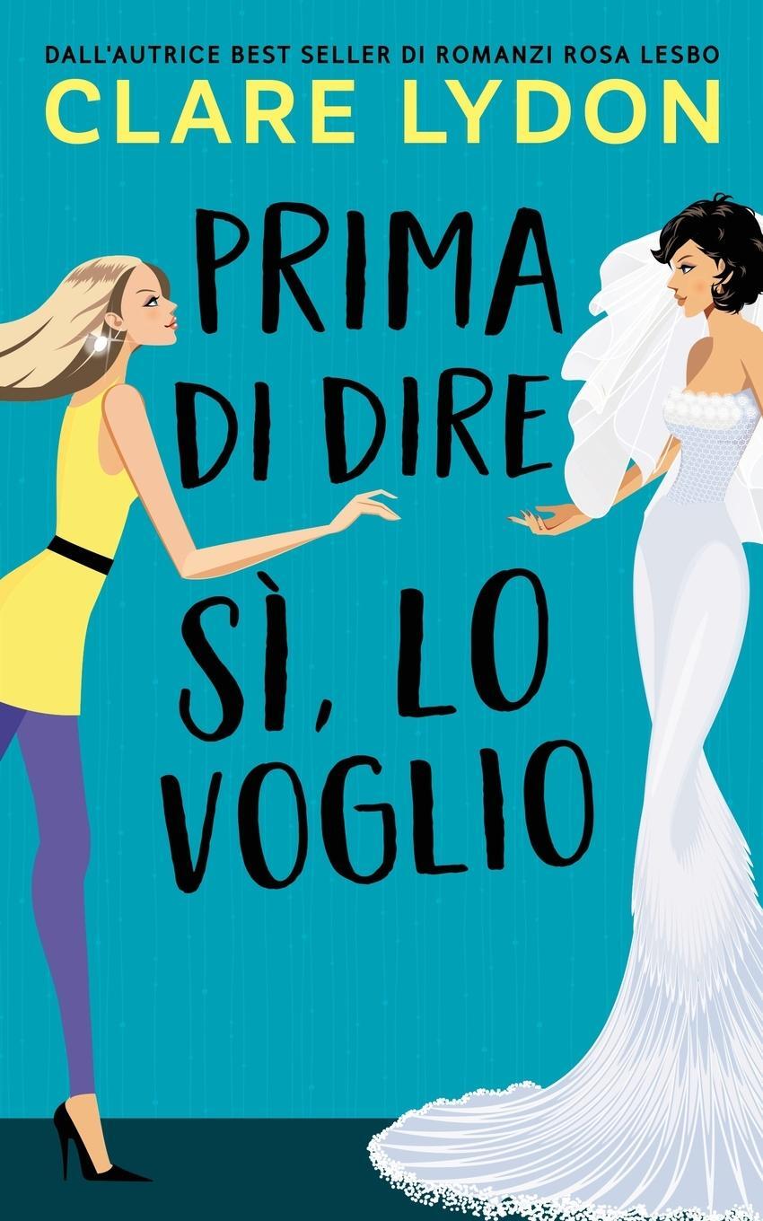 Cover: 9781912019106 | Prima Di Dire Si, Lo Voglio | Clare Lydon | Taschenbuch | Paperback