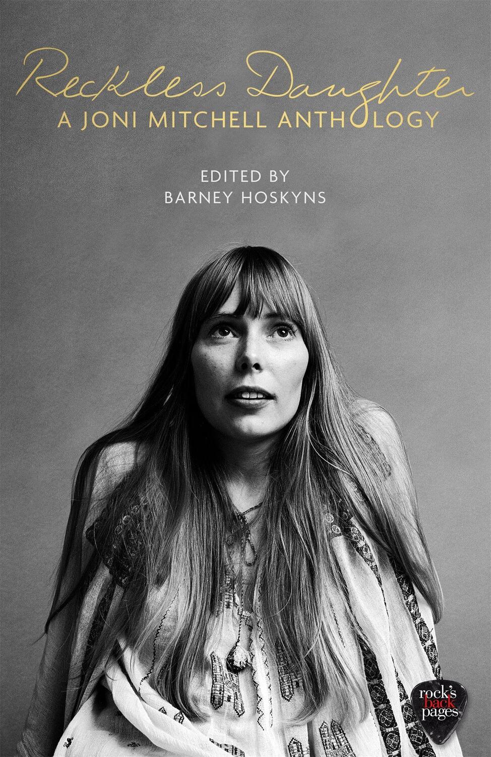 Cover: 9781472123527 | Reckless Daughter | A Joni Mitchell Anthology | Barney Hoskyns | Buch