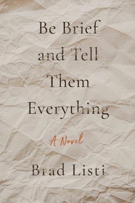 Cover: 9781632461360 | Be Brief and Tell Them Everything | Brad Listi | Taschenbuch | 2022