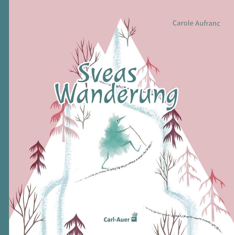 Cover: 9783968430058 | Sveas Wanderung | Carole Aufranc | Buch | Carl-Auer Kids | Deutsch