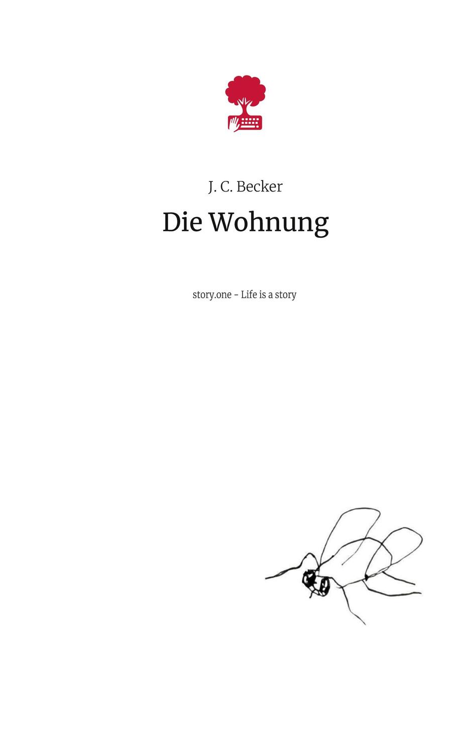 Cover: 9783711548603 | Die Wohnung. Life is a Story - story.one | J. C. Becker | Buch | 80 S.