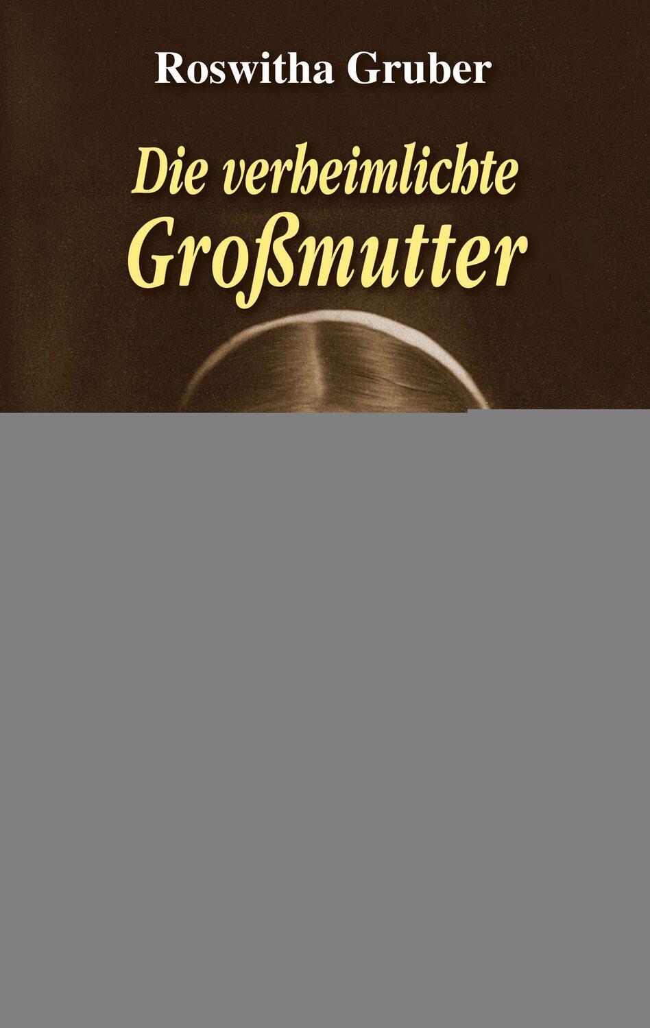 Cover: 9783475549199 | Die verheimlichte Großmutter | Roswitha Gruber | Buch | Deutsch | 2022