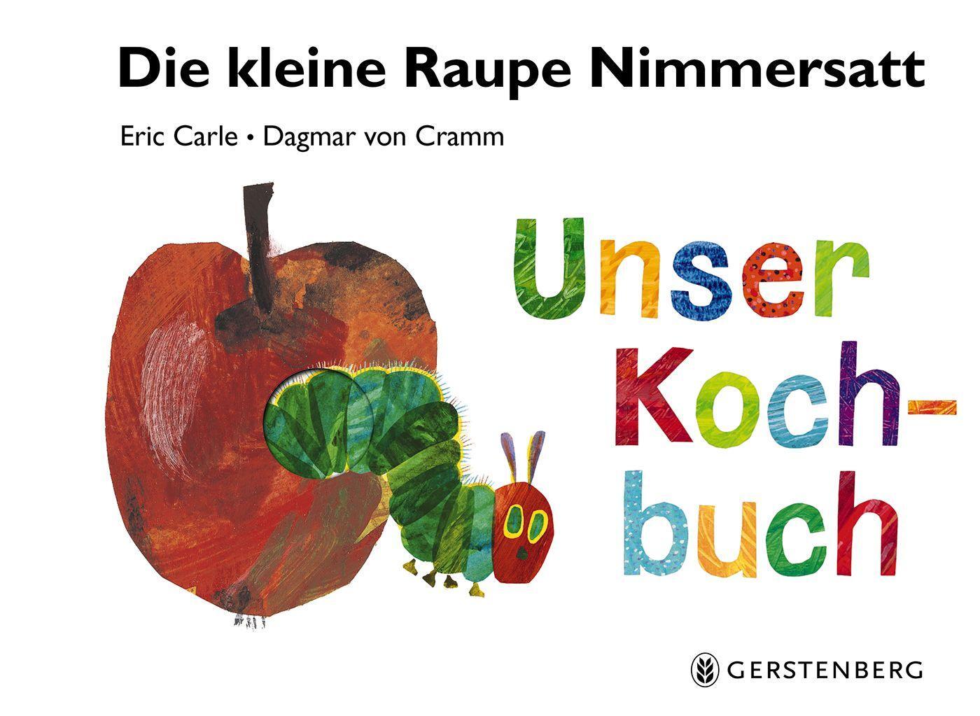 Cover: 9783836956086 | Die kleine Raupe Nimmersatt - Unser Kochbuch | Eric Carle (u. a.)