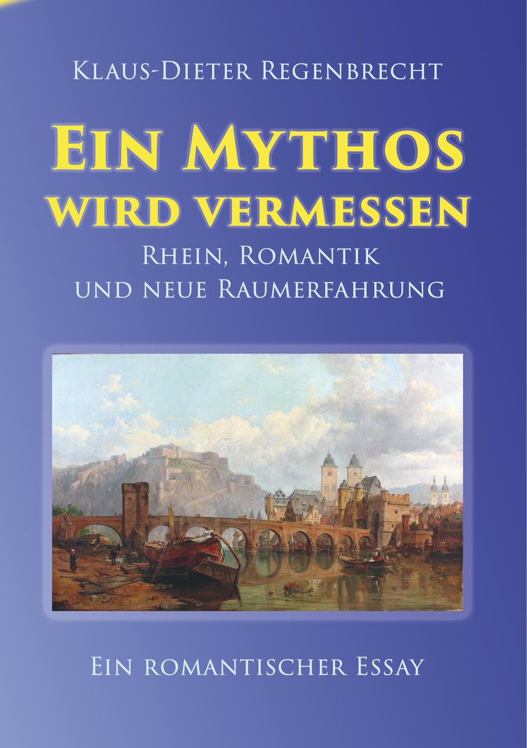 Cover: 9783925805912 | Ein Mythos wird vermessen | Rhein, Romantik und neue Raumerfahrung