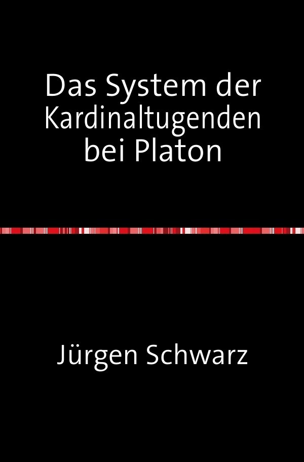 Cover: 9783844268430 | Das System der Kardinaltugenden bei Platon | Jürgen Schwarz | Buch