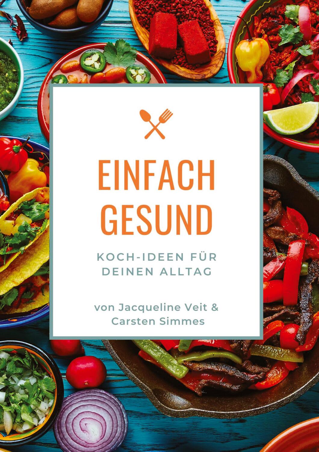 Cover: 9783347776197 | EINFACH GESUND | Koch-Ideen für Deinen Alltag | Veit (u. a.) | Buch