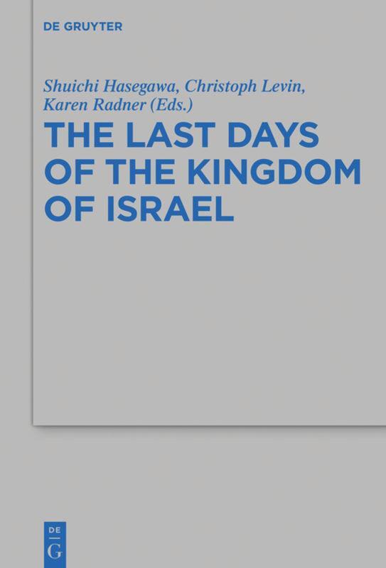 Cover: 9783110710519 | The Last Days of the Kingdom of Israel | Shuichi Hasegawa (u. a.)