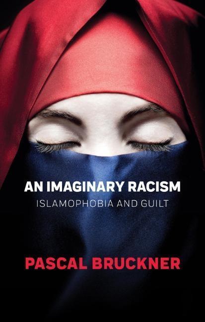 Cover: 9781509530649 | An Imaginary Racism | Islamophobia and Guilt | Pascal Bruckner | Buch