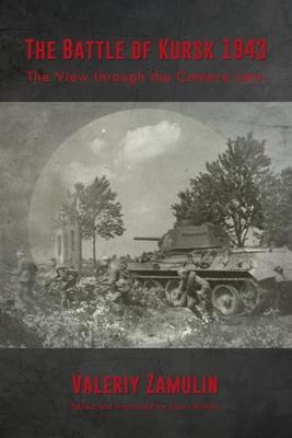 Cover: 9781804512432 | The Battle of Kursk 1943 | The View Through the Camera Lens | Zamulin