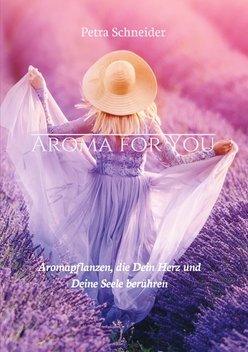 Cover: 9783748249597 | AROMA FOR YOU | Aromapflanzen, die Dein Herz und Deine Seele berühren