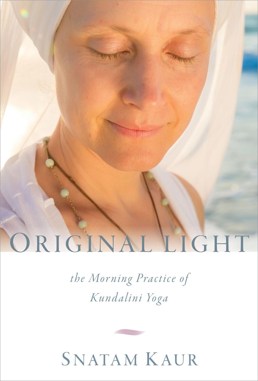 Cover: 9781622035977 | Original Light: The Morning Practice of Kundalini Yoga | Snatam Kaur