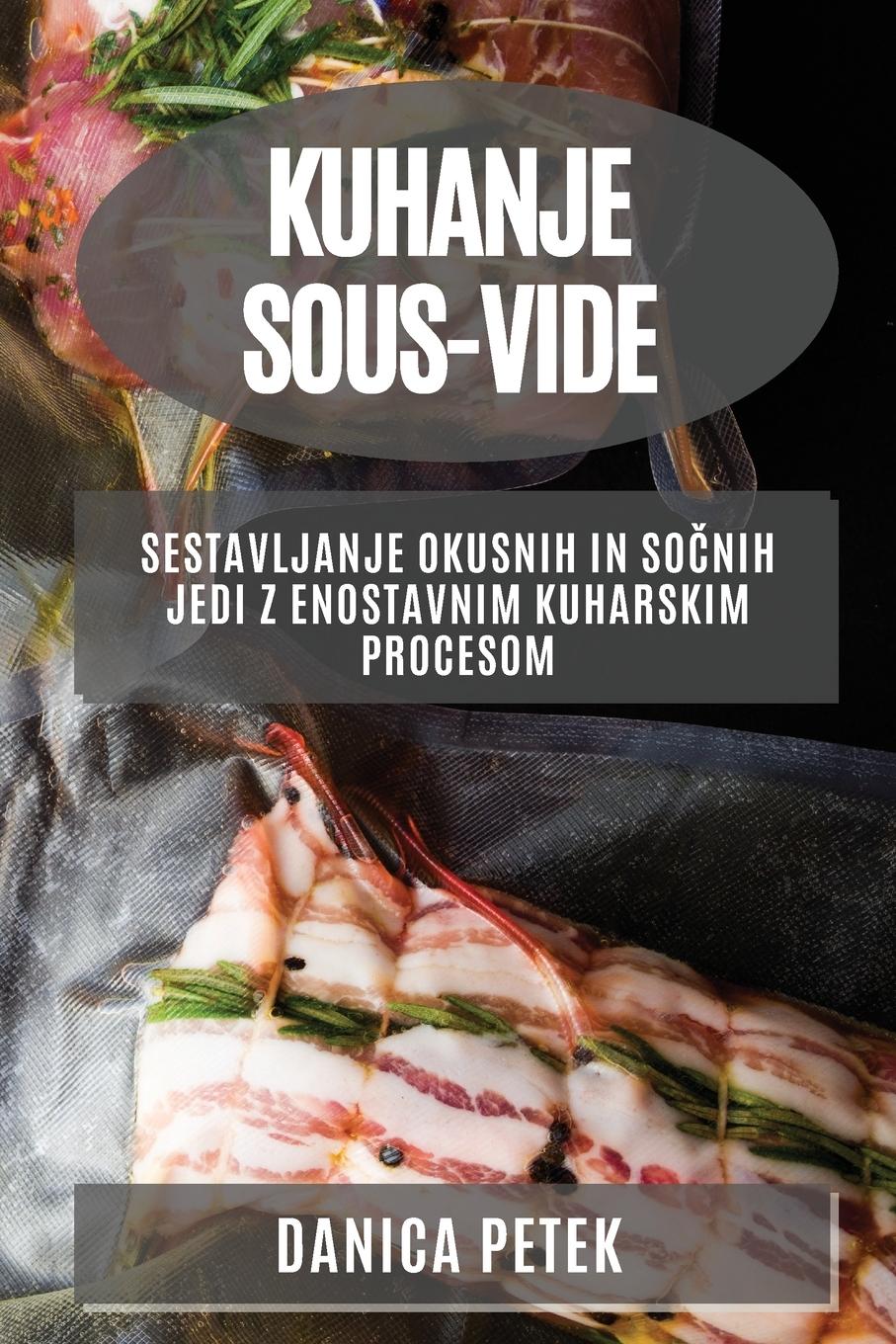 Cover: 9781783810345 | Kuhanje sous-vide | Danica Petek | Taschenbuch | Slowenisch | 2023