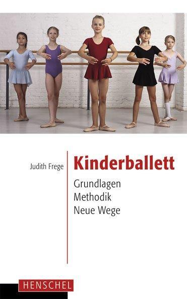 Cover: 9783894877156 | Kinderballett | Grundlagen - Methodik - Neue Wege | Judith Frege