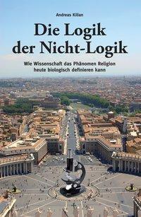 Cover: 9783865690623 | Die Logik der Nicht-Logik | Andreas Kilian | Taschenbuch | 230 S.